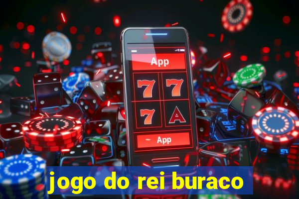 jogo do rei buraco